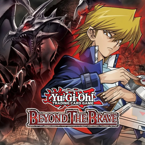 Yu-Gi-Oh! - Beyond the Brave OTS Championship ADV CON 25/10/26
