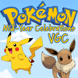 Pokémon - Mid-Year Celebrations VGC 19/07/26